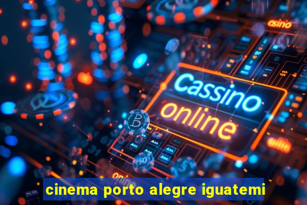 cinema porto alegre iguatemi